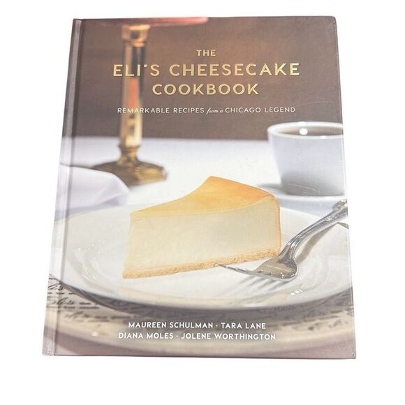 The Eli's Cheesecake Cookbook: Remarkable Recipes from a Chicago Legend Hardback - Picture 1 of 4